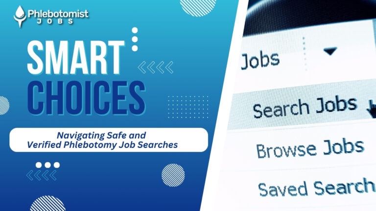 Smart Choices Navigating Safe and Verified Phlebotomy Job Searches - Phlebotomist Jobs