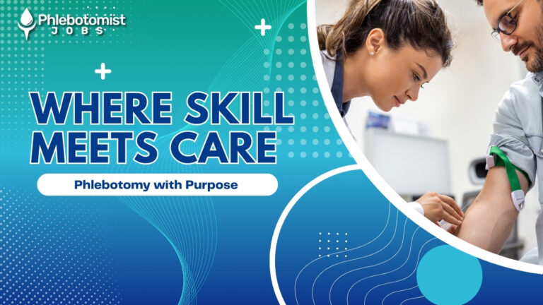Where Skill Meets Care Phlebotomy with Purpose - Phlebotomist Jobs